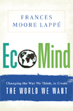 EcoMind: Changing the Way We Think, To Create the World We Want